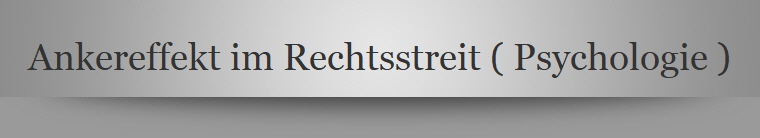Ankereffekt im Rechtsstreit ( Psychologie )